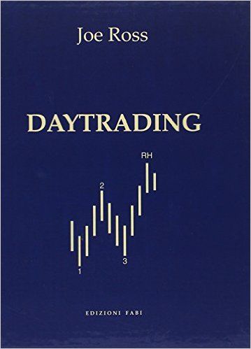Daytrading, scritto da uno dei più famosi trader al mondo, Joe Ross